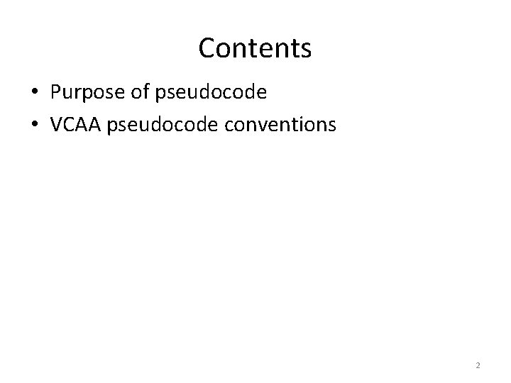 Contents • Purpose of pseudocode • VCAA pseudocode conventions 2 