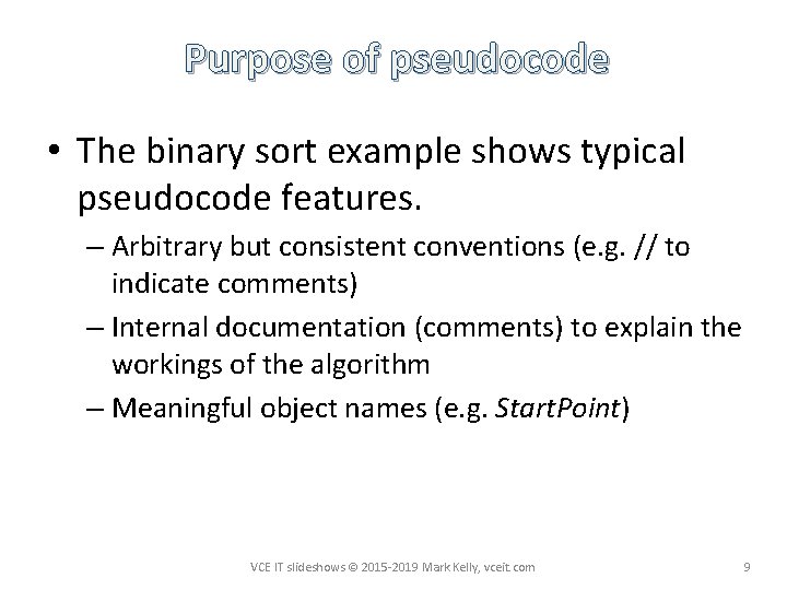 Purpose of pseudocode • The binary sort example shows typical pseudocode features. – Arbitrary