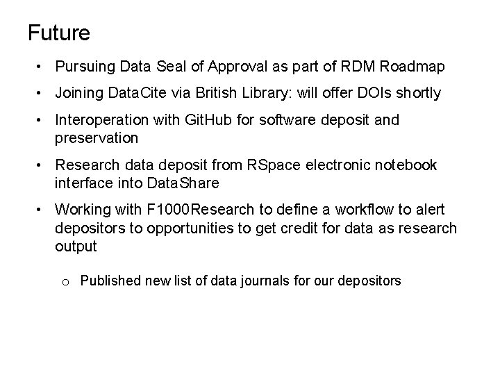 Future • Pursuing Data Seal of Approval as part of RDM Roadmap • Joining