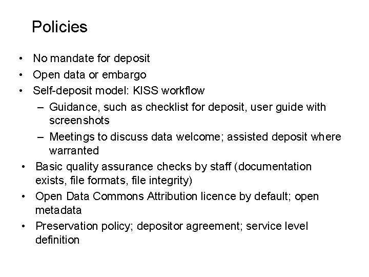 Policies • No mandate for deposit • Open data or embargo • Self-deposit model: