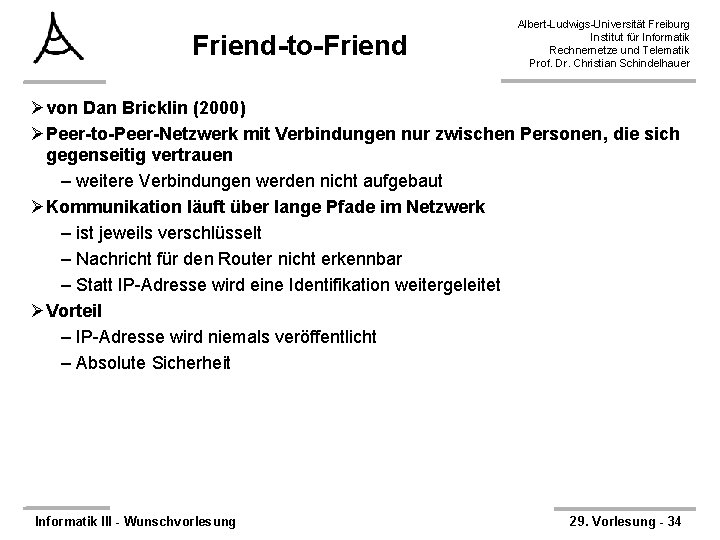 Friend-to-Friend Albert-Ludwigs-Universität Freiburg Institut für Informatik Rechnernetze und Telematik Prof. Dr. Christian Schindelhauer Øvon