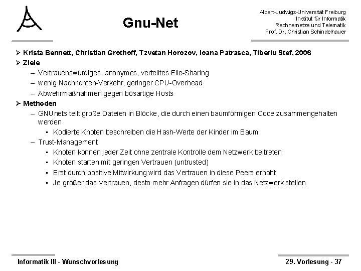 Gnu-Net Albert-Ludwigs-Universität Freiburg Institut für Informatik Rechnernetze und Telematik Prof. Dr. Christian Schindelhauer Ø