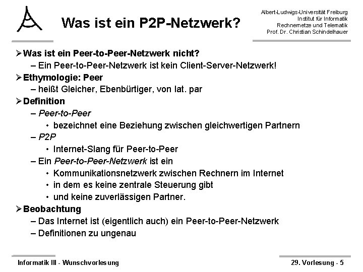 Was ist ein P 2 P-Netzwerk? Albert-Ludwigs-Universität Freiburg Institut für Informatik Rechnernetze und Telematik