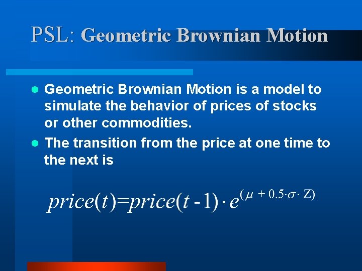 PSL: Geometric Brownian Motion is a model to simulate the behavior of prices of