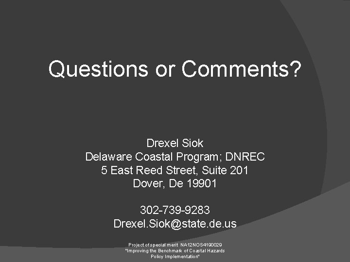Questions or Comments? Drexel Siok Delaware Coastal Program; DNREC 5 East Reed Street, Suite