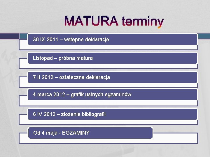 MATURA terminy 30 IX 2011 – wstępne deklaracje Listopad – próbna matura 7 II