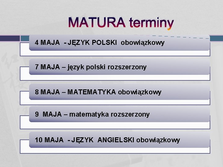 MATURA terminy 4 MAJA - JĘZYK POLSKI obowiązkowy 7 MAJA – język polski rozszerzony