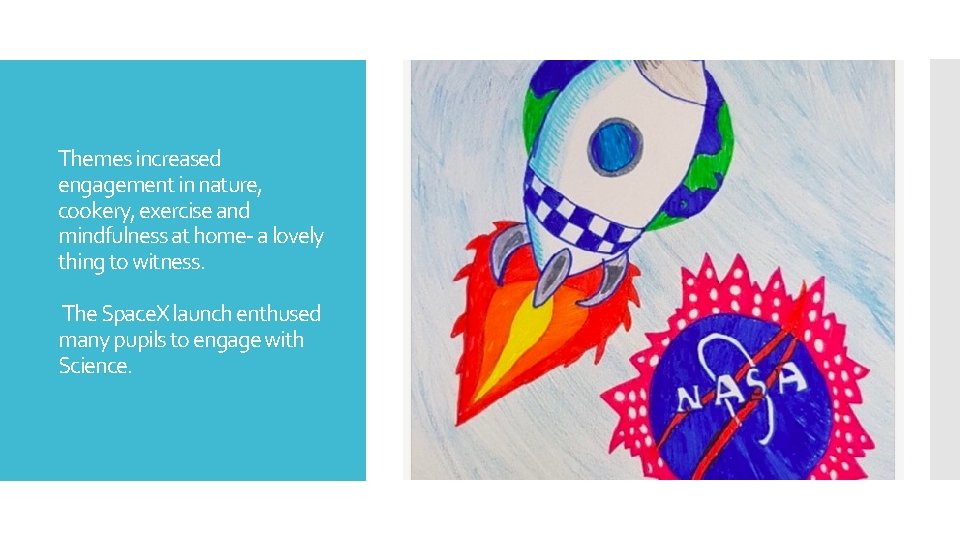 Themes increased engagement in nature, cookery, exercise and mindfulness at home- a lovely thing