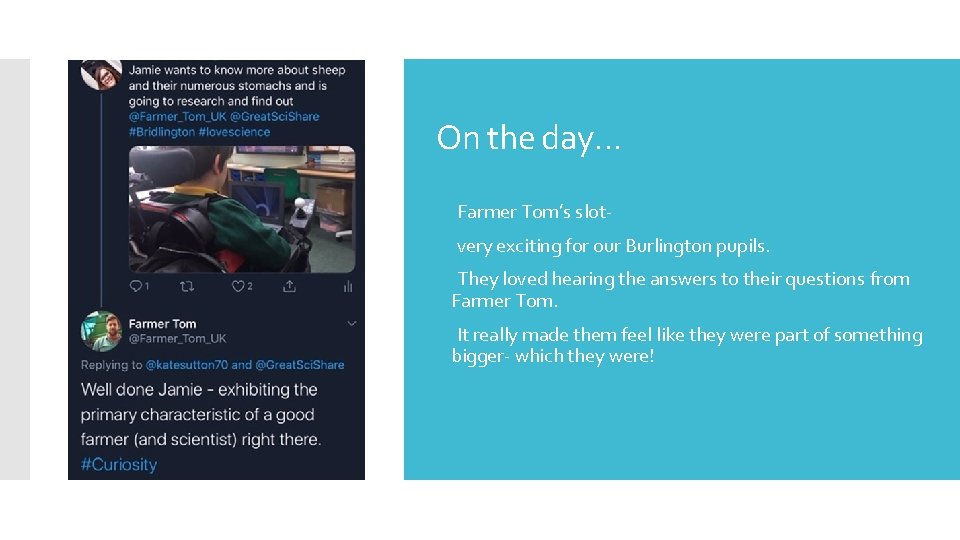 On the day… Farmer Tom’s slot very exciting for our Burlington pupils. They loved