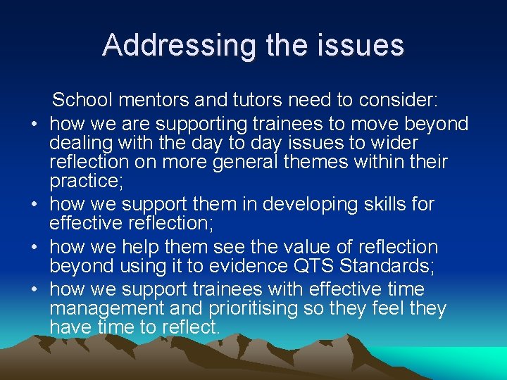 Addressing the issues • • School mentors and tutors need to consider: how we