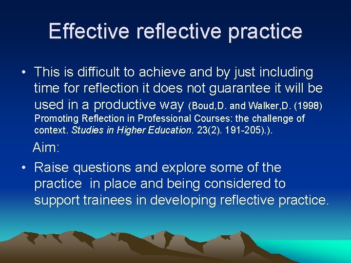 Effective reflective practice • This is difficult to achieve and by just including time