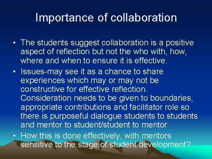Importance of collaboration • The students suggest collaboration is a positive aspect of reflection