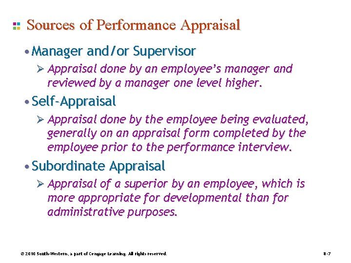 Sources of Performance Appraisal • Manager and/or Supervisor Ø Appraisal done by an employee’s