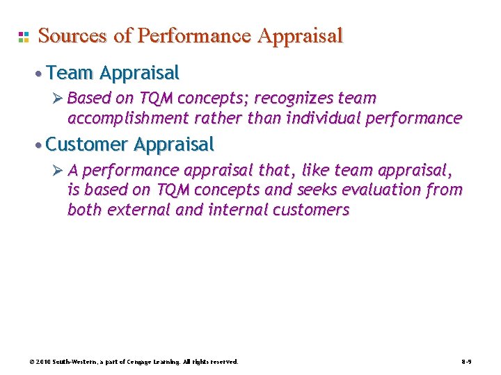 Sources of Performance Appraisal • Team Appraisal Ø Based on TQM concepts; recognizes team