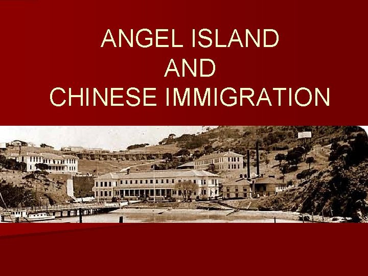 ANGEL ISLAND CHINESE IMMIGRATION 