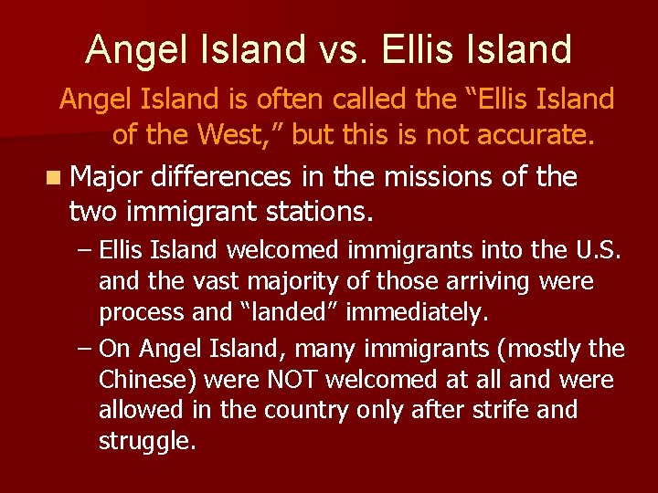 Angel Island vs. Ellis Island Angel Island is often called the “Ellis Island of
