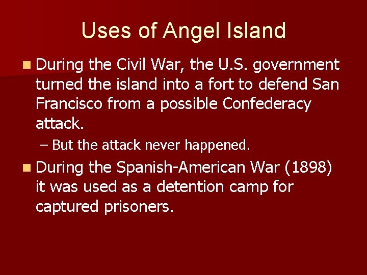 Uses of Angel Island n During the Civil War, the U. S. government turned