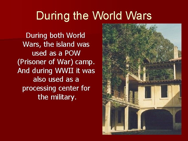 During the World Wars During both World Wars, the island was used as a