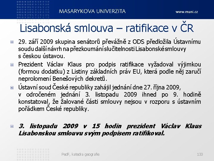 Lisabonská smlouva – ratifikace v ČR 29. září 2009 skupina senátorů převážně z ODS