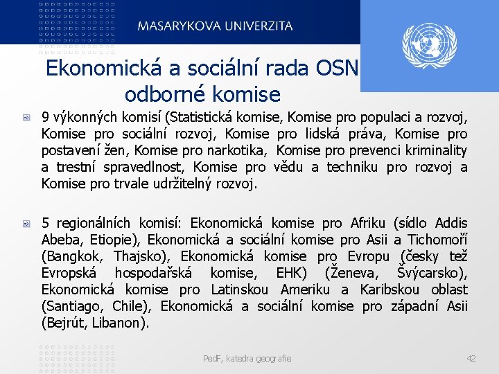 Ekonomická a sociální rada OSN odborné komise 9 výkonných komisí (Statistická komise, Komise pro