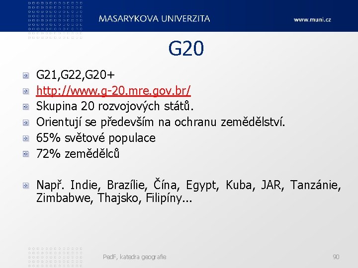G 20 G 21, G 22, G 20+ http: //www. g-20. mre. gov. br/