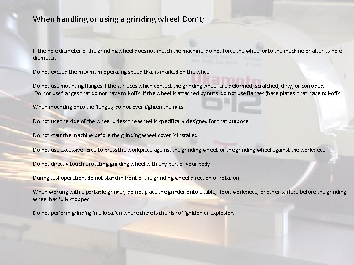 When handling or using a grinding wheel Don’t; If the hole diameter of the