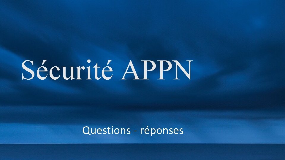 Sécurité APPN Questions - réponses 