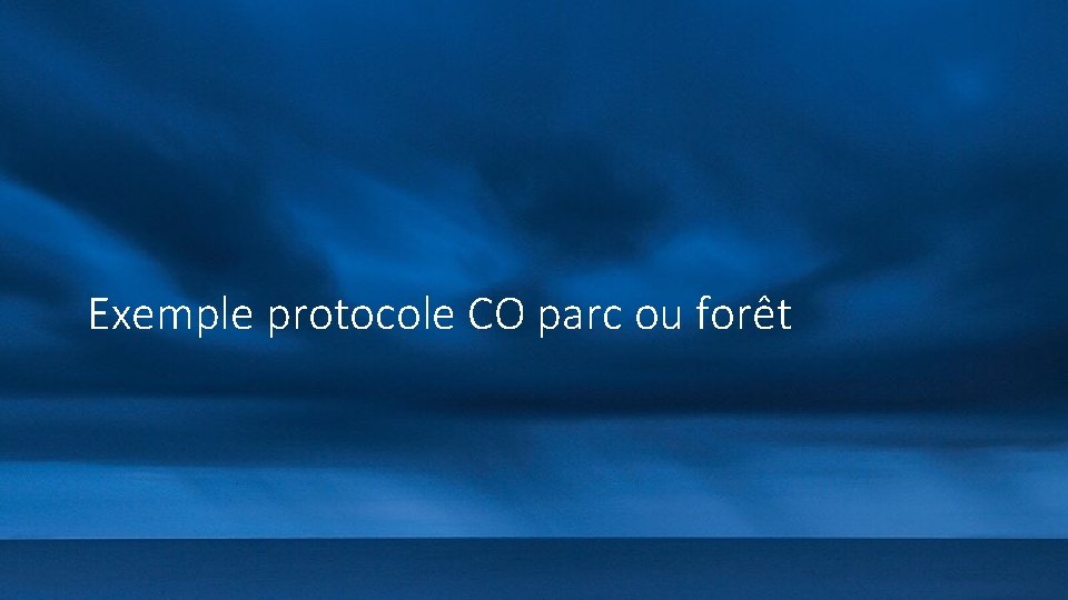 Exemple protocole CO parc ou forêt 