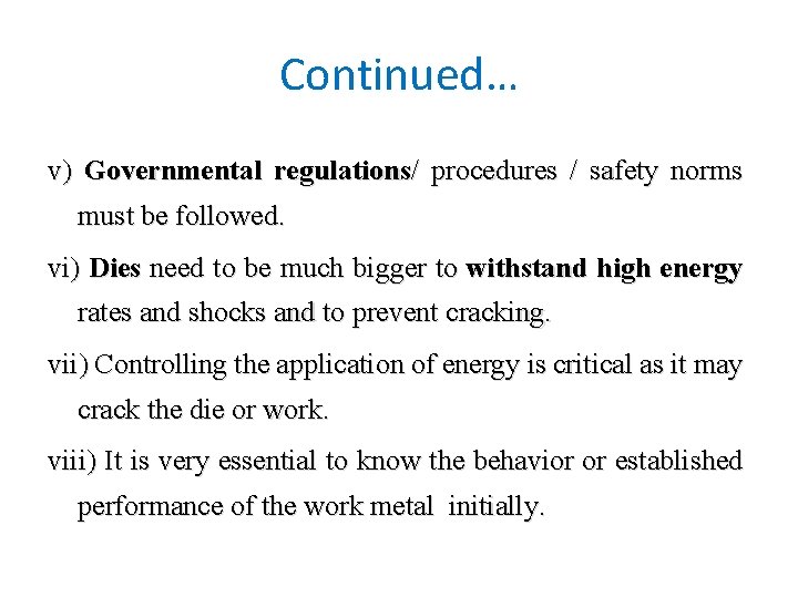 Continued… v) Governmental regulations/ procedures / safety norms must be followed. vi) Dies need