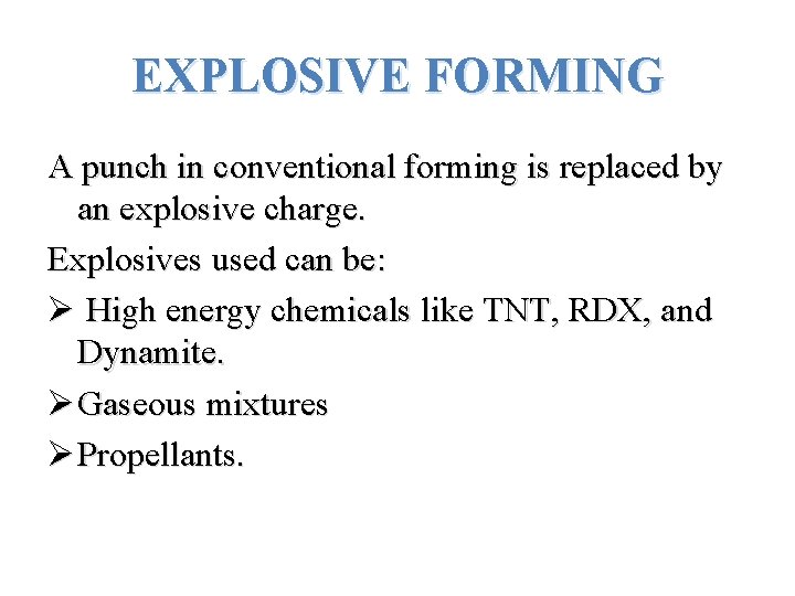 EXPLOSIVE FORMING A punch in conventional forming is replaced by an explosive charge. Explosives