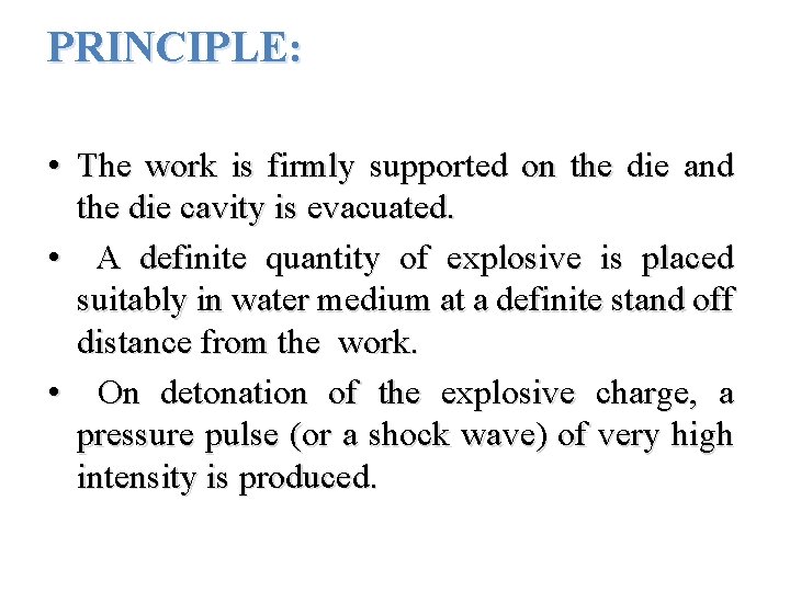 PRINCIPLE: • The work is firmly supported on the die and the die cavity