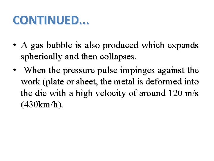 CONTINUED. . . • A gas bubble is also produced which expands spherically and