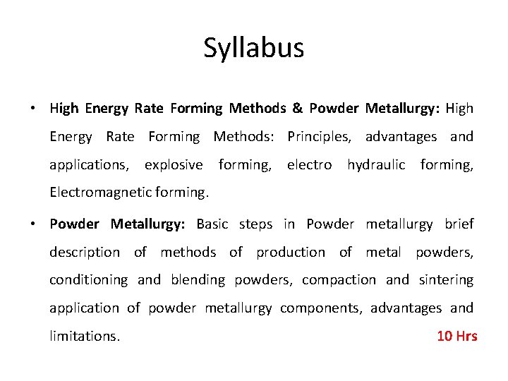 Syllabus • High Energy Rate Forming Methods & Powder Metallurgy: High Energy Rate Forming