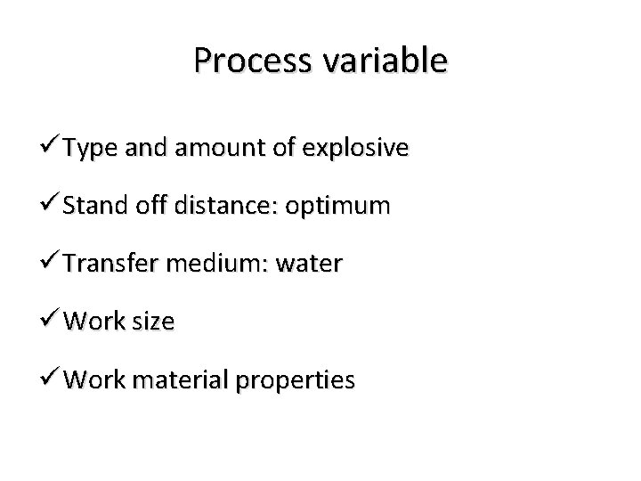 Process variable ü Type and amount of explosive ü Stand off distance: optimum ü