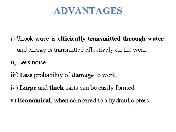 ADVANTAGES i) Shock wave is efficiently transmitted through water and energy is transmitted effectively