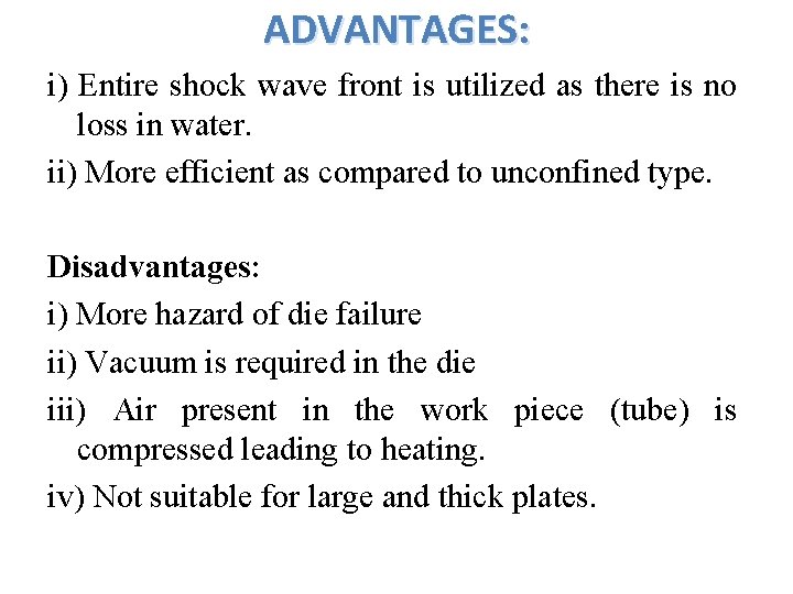 ADVANTAGES: i) Entire shock wave front is utilized as there is no loss in