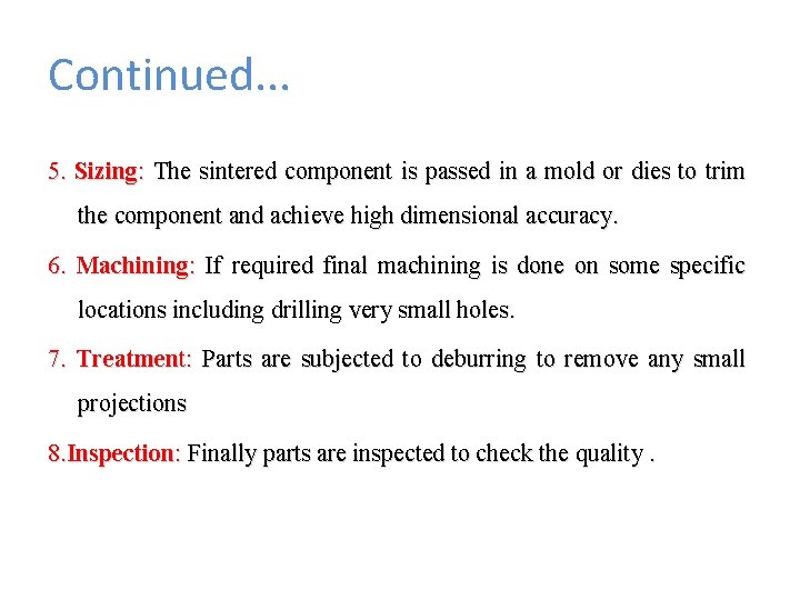 Continued. . . 5. Sizing: The sintered component is passed in a mold or