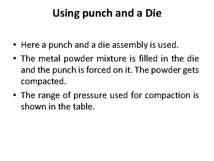 Using punch and a Die • Here a punch and a die assembly is