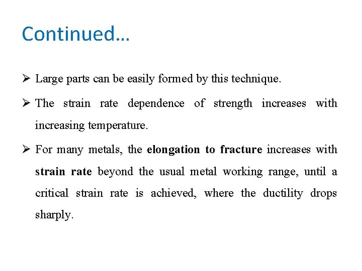 Continued… Ø Large parts can be easily formed by this technique. Ø The strain