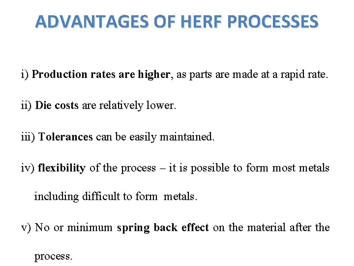 ADVANTAGES OF HERF PROCESSES i) Production rates are higher, as parts are made at