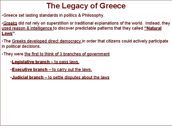 The Legacy of Greece • Greece set lasting standards in politics & Philosophy. •
