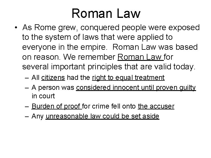 Roman Law • As Rome grew, conquered people were exposed to the system of
