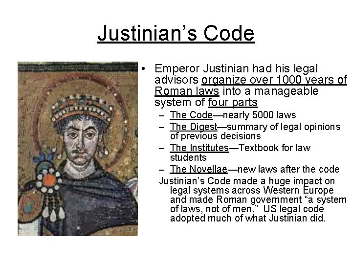 Justinian’s Code • Emperor Justinian had his legal advisors organize over 1000 years of