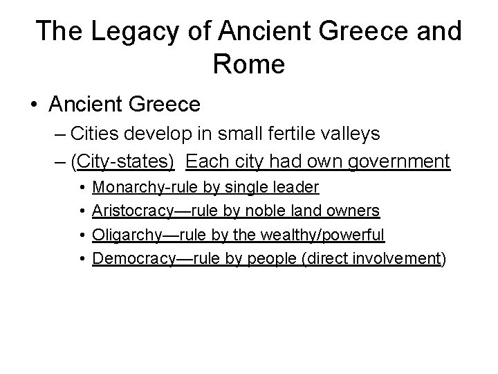 The Legacy of Ancient Greece and Rome • Ancient Greece – Cities develop in