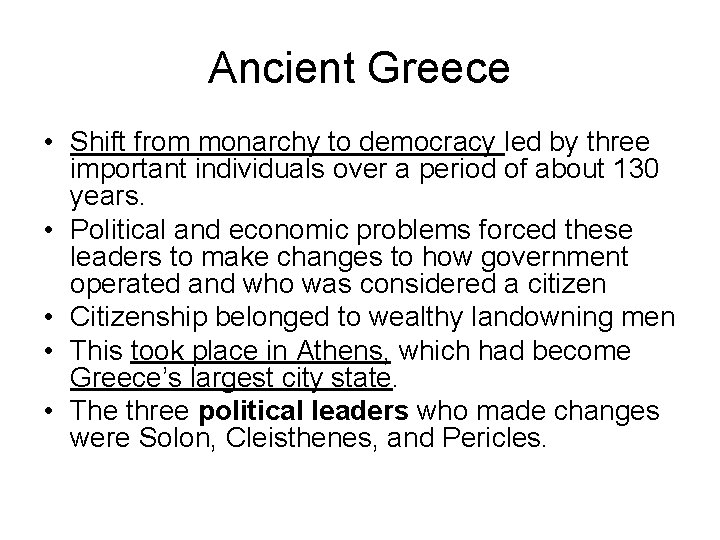 Ancient Greece • Shift from monarchy to democracy led by three important individuals over
