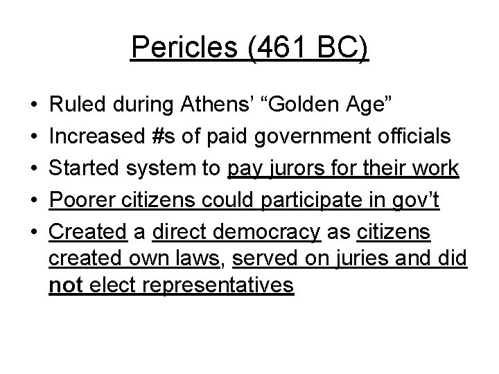 Pericles (461 BC) • • • Ruled during Athens’ “Golden Age” Increased #s of