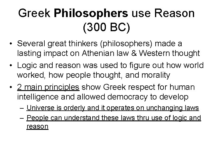 Greek Philosophers use Reason (300 BC) • Several great thinkers (philosophers) made a lasting