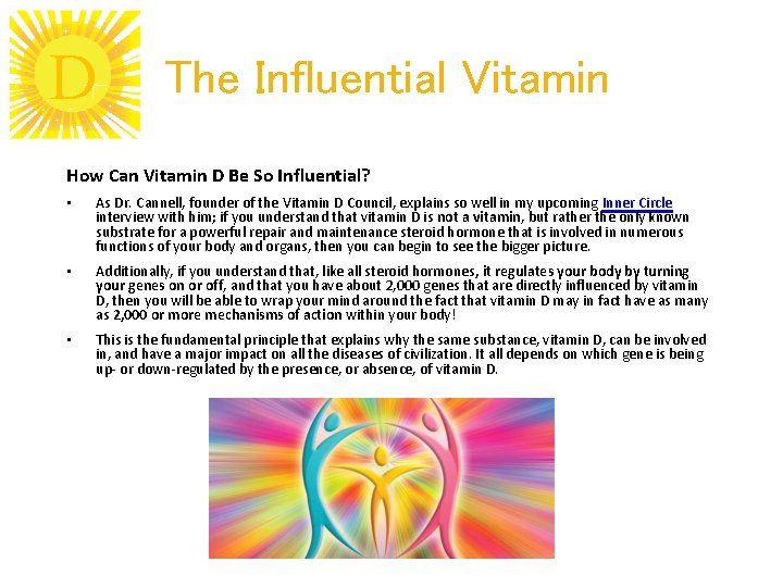 D The Influential Vitamin How Can Vitamin D Be So Influential? • As Dr.