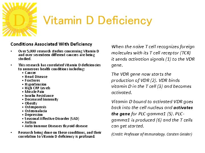 D Vitamin D Deficiency Conditions Associated With Deficiency • Over 5, 000 research studies