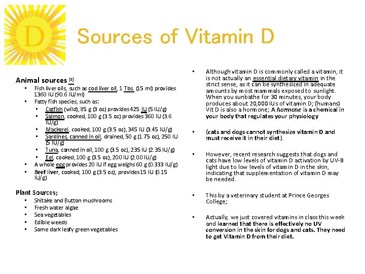 D Animal sources • • • Although vitamin D is commonly called a vitamin,
